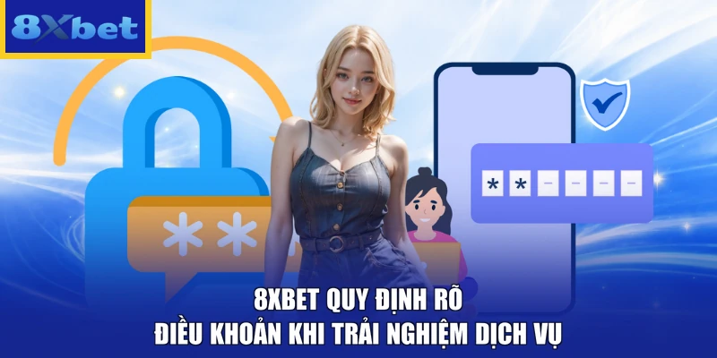 8XBET quy định rõ điều khoản khi trải nghiệm dịch vụ
