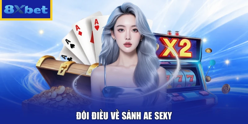 Đôi điều về sảnh AE Sexy