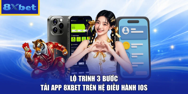Lộ trình 3 bước tải app 8xbet trên hệ điều hành iOS