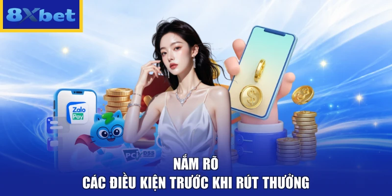 Nắm rõ các điều kiện trước khi rút thưởng