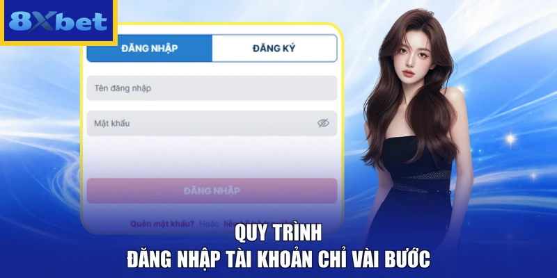 Quy trình đăng nhập tài khoản chỉ vài bước