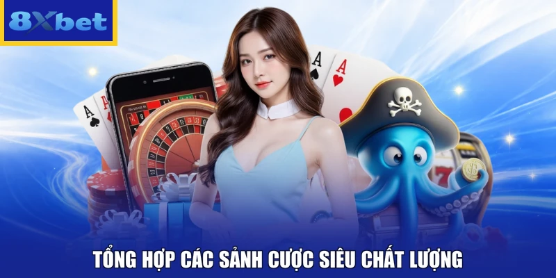 Tổng hợp các sảnh cược siêu chất lượng